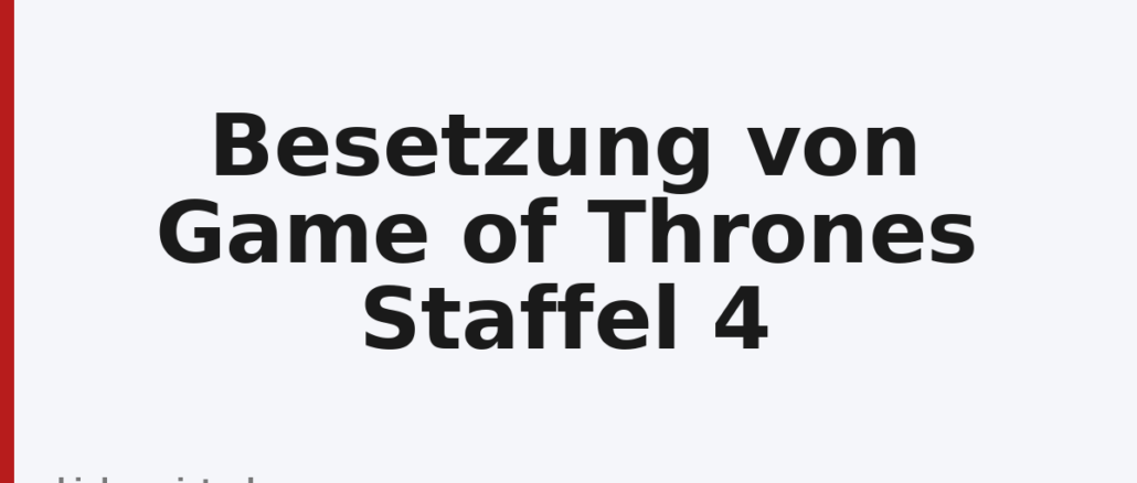 Besetzung von Game of Thrones Staffel 4