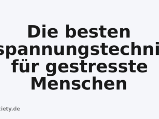 Die besten Entspannungstechniken für gestresste Menschen