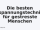 Die besten Entspannungstechniken für gestresste Menschen