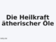 Die Heilkraft ätherischer Öle