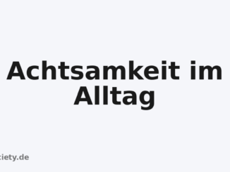 Achtsamkeit im Alltag