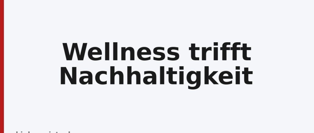 Wellness trifft Nachhaltigkeit