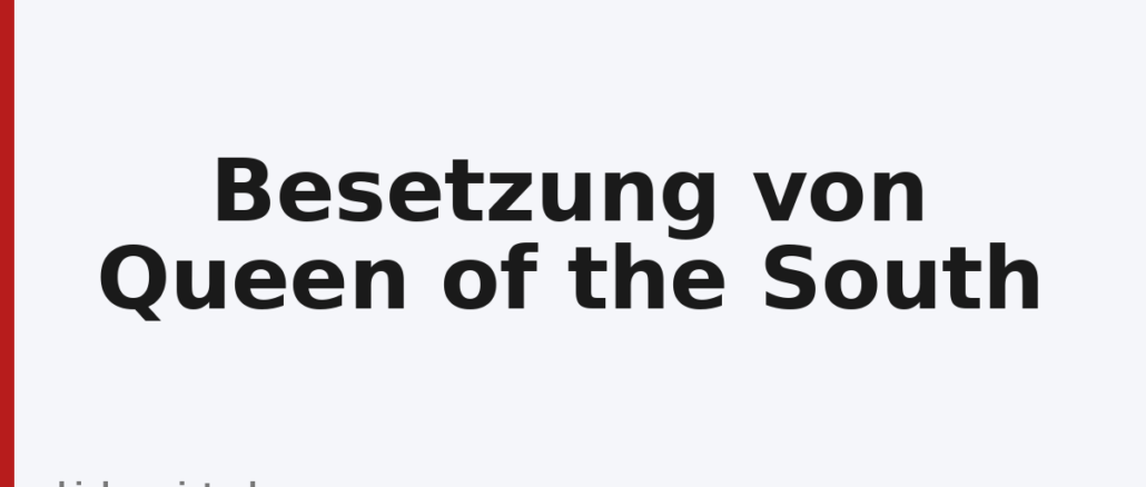 Besetzung von Queen of the South