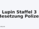 Lupin Staffel 3 Besetzung Polizei